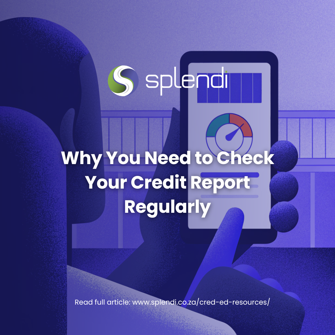 Check Your Report Why You Need to Check Your Credit Report Regularly - Splendi